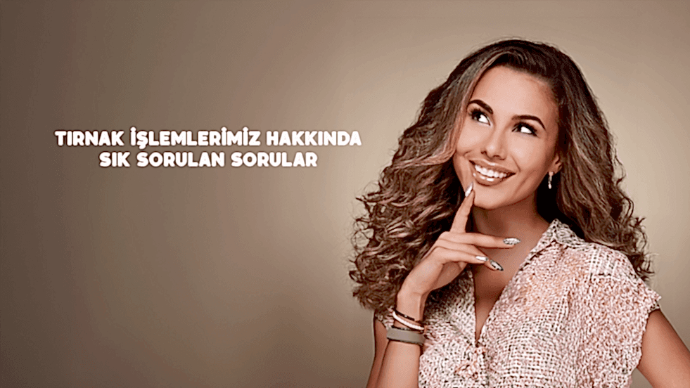 Tırnak Hizmetimiz İle İlgili En Sık Sorulan Sorular ve Yanıtları