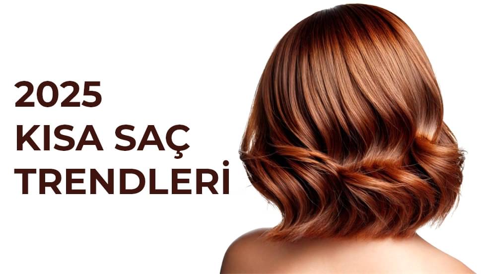2025 Kısa Saç Trendleri